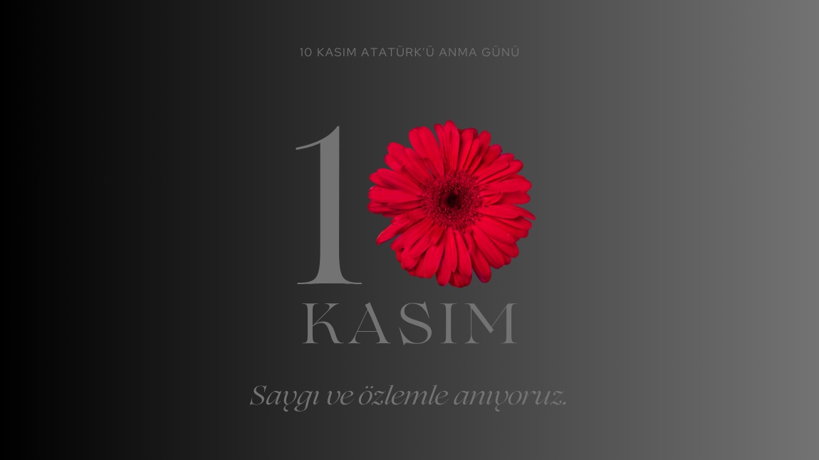 10 Kasım Atatürk 'ü Anma Günü Programımız